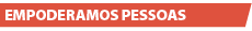 Empoderamos pessoas