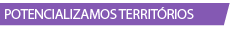 Potencializamos territórios