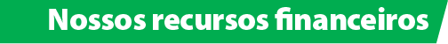 Nossos recursos financeiros